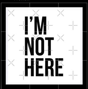Im Not Here